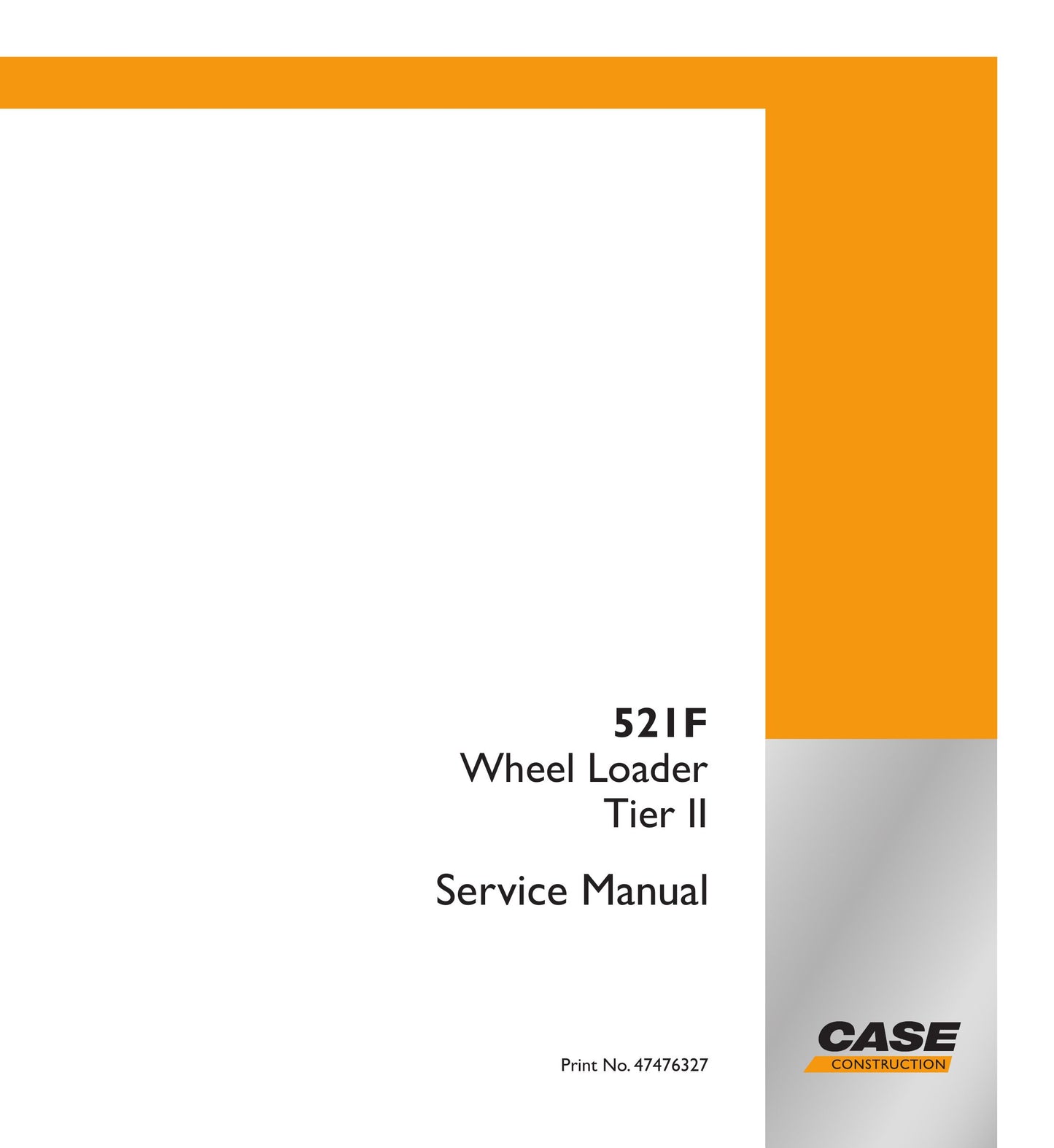 CASE 521F Wheel Loader Factory Workshop Service Manual 47476327