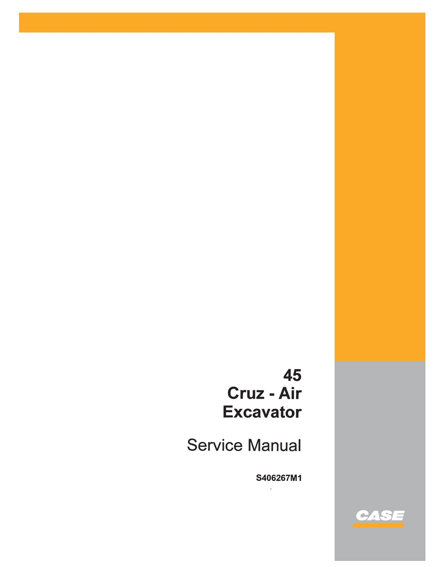 CASE 45 Cruz-Air Excavator Factory Workshop Service Manual S406267M1