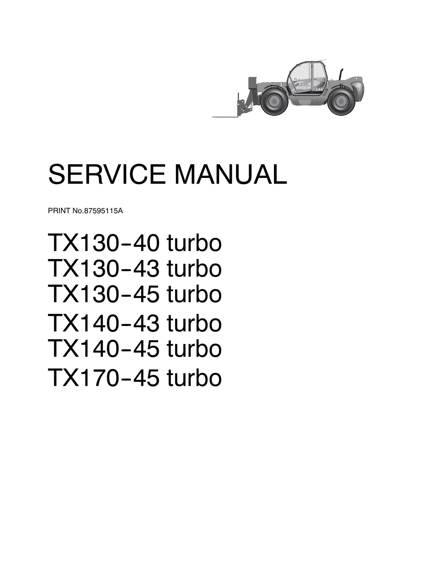 CASE TX130-40 TX130-43 TX130-45 TX140-43 TX140-45 TX170-45 Telehandler Factory Workshop Service Manual 87595115A