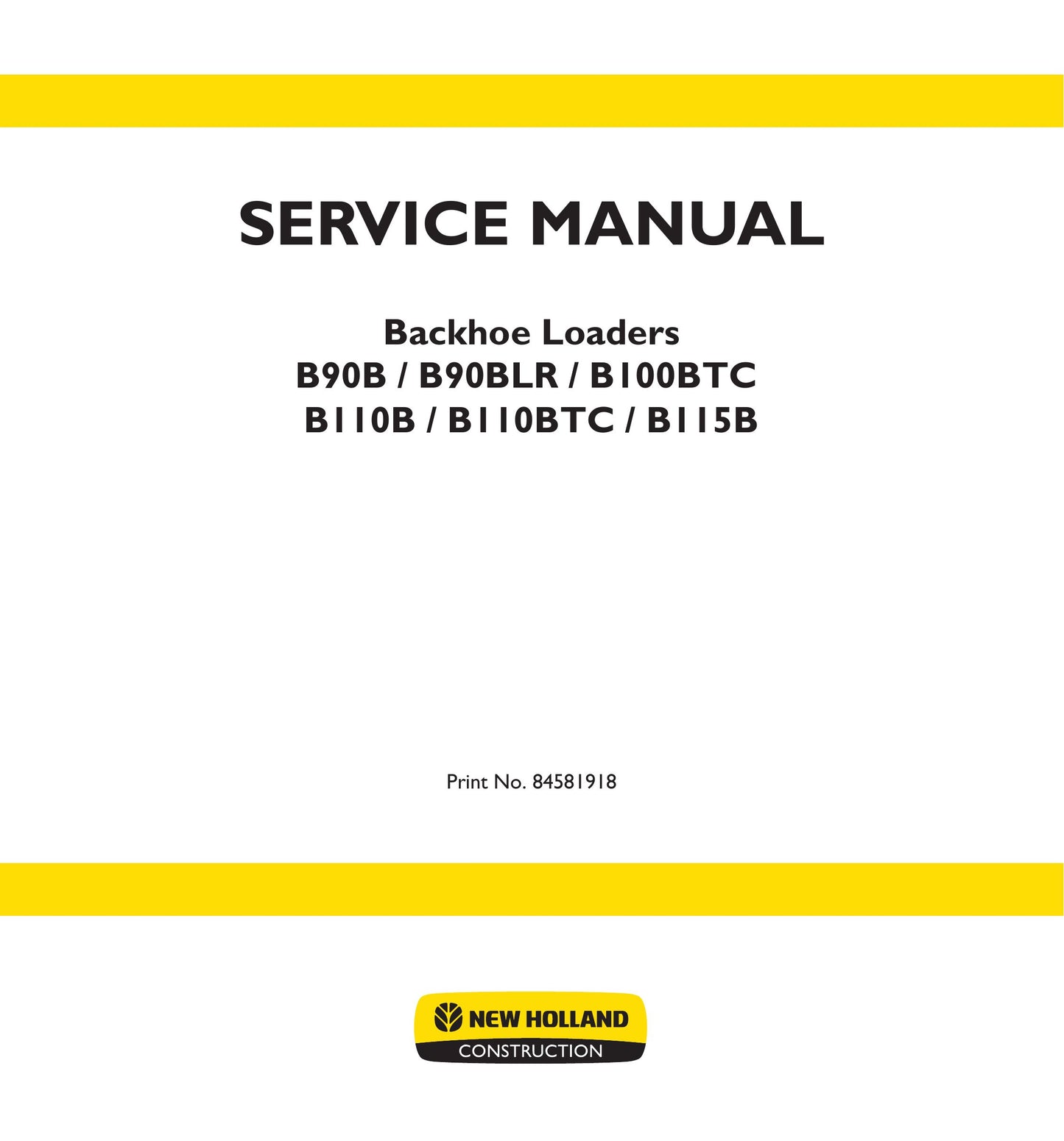 New Holland B90B B90BLR B100BTC B110B B110BTC B115B Backhoe Loader Factory Workshop Service Manual 84581918