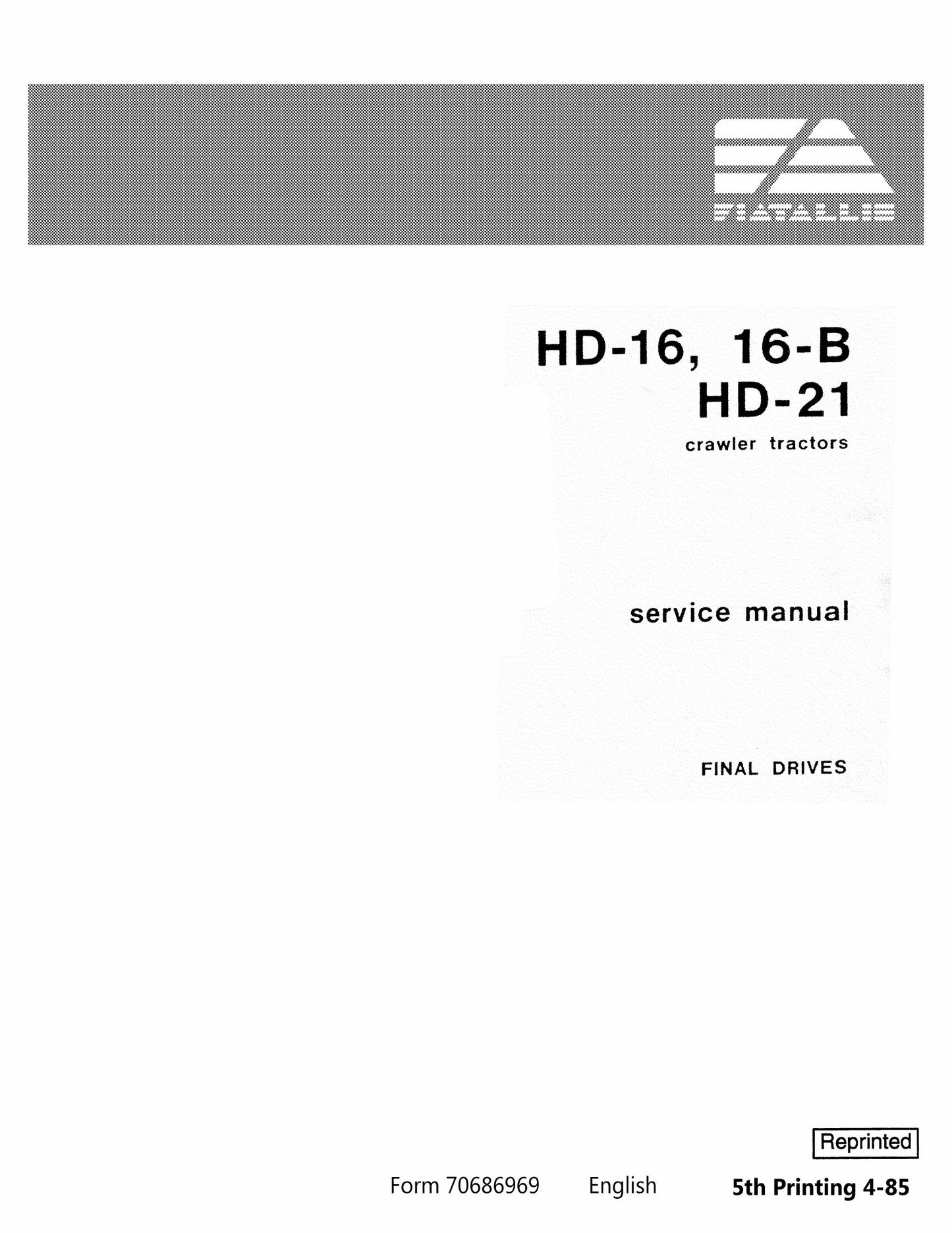 FIATALLIS HD-16 HD-16-B HD-21 Crawler Tractor Factory Workshop Service Manual 70686969