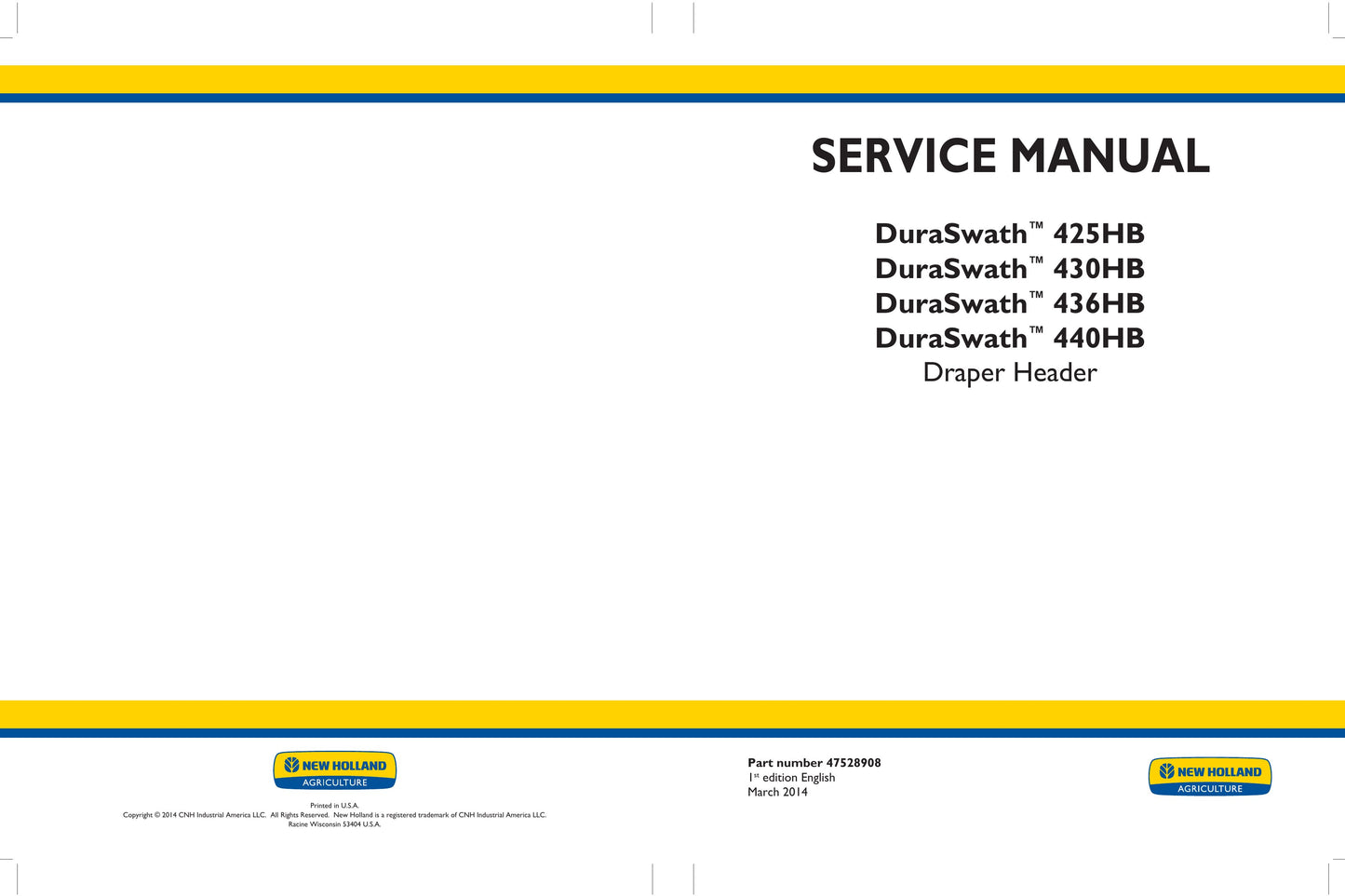 New Holland DuraSwath™ 425HB DuraSwath™ 430HB DuraSwath™ 436HB DuraSwath™ 440HB Draper Header Factory Workshop Service Manual 47528908