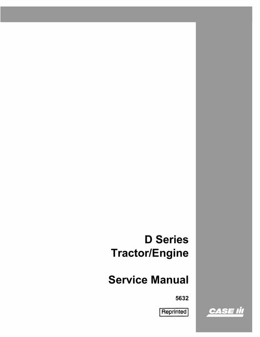CASE D DC DO DC3 DC4 DCS DE Tractor Factory Workshop Service Manual 5632