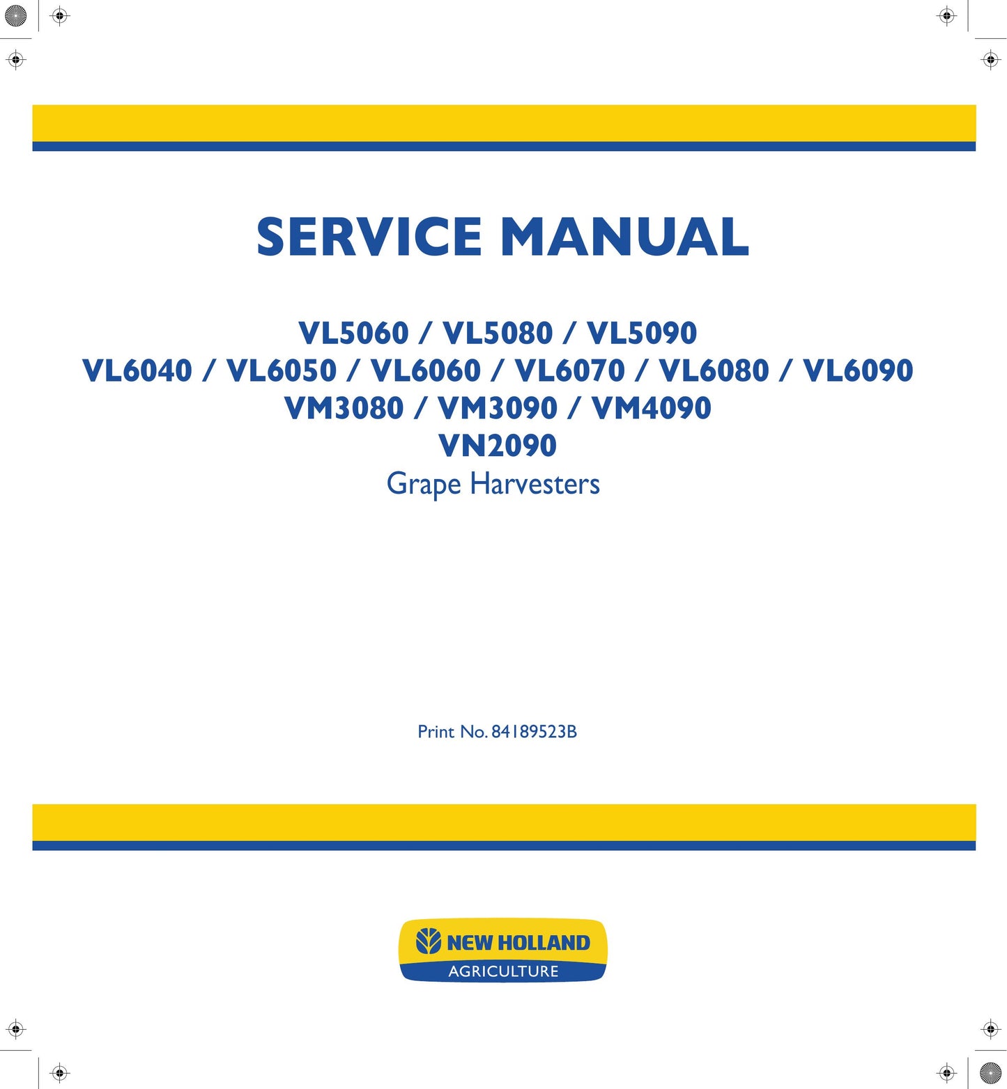 New Holland VL5060 VL5080 VL5090 VL6040 VL6050 VL6060 VL6070 VL6080 VL6090 VM3080 VM3090 VM4090 VN2090 Grape Harvester Factory Workshop Service Manual 84189523B