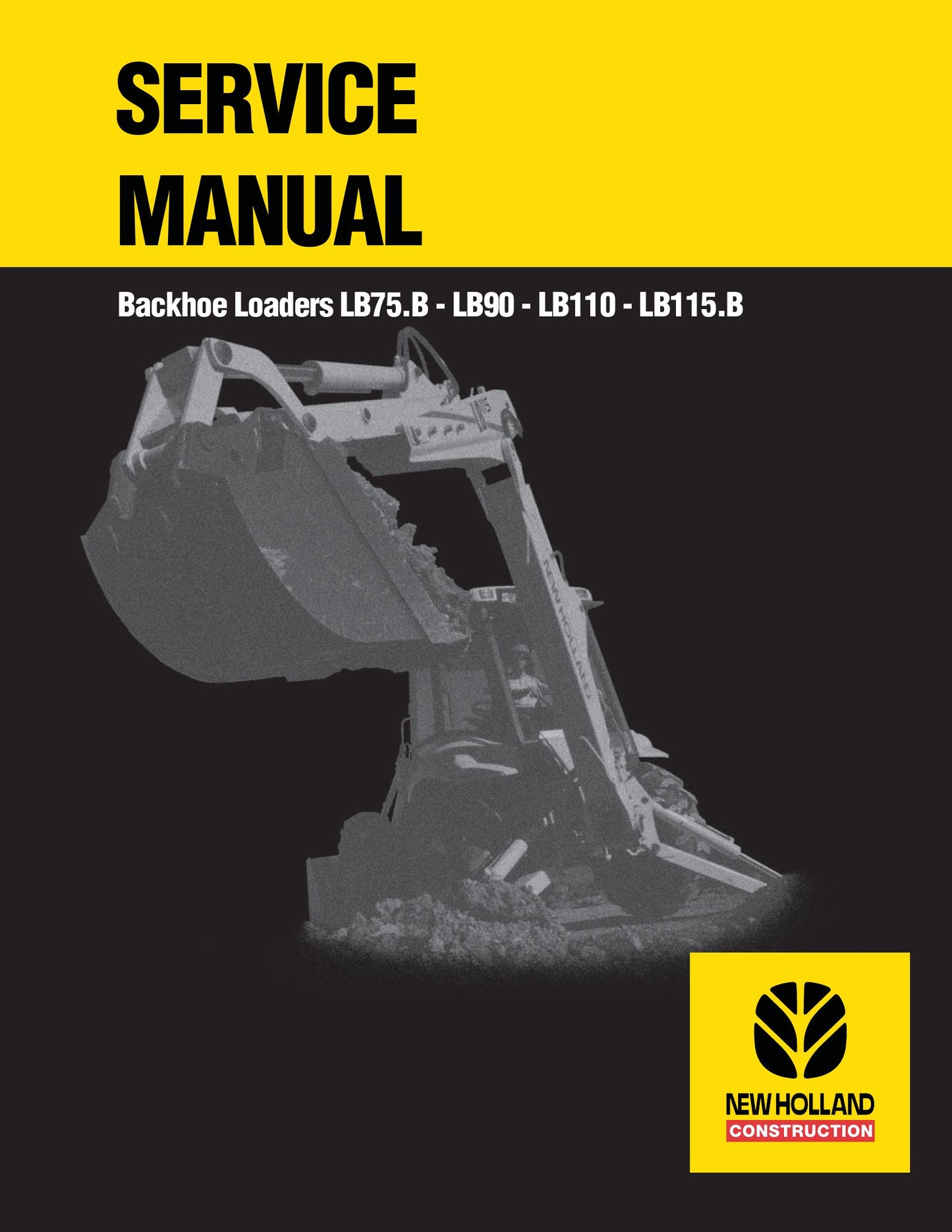 New Holland LB75.B LB90 LB110 LB115.B Backhoe Loader Factory Workshop Service Manual