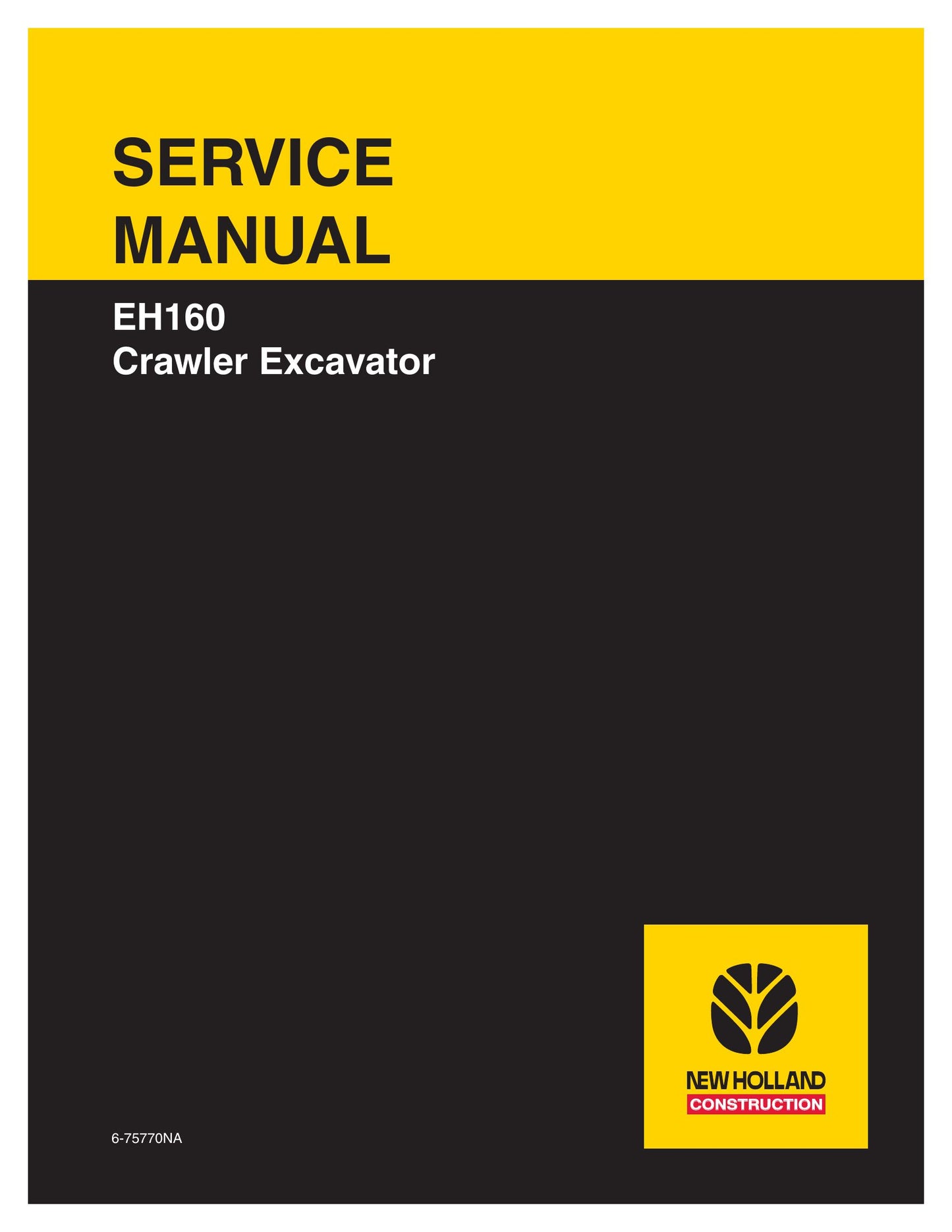 NEW HOLLAND EH160 Crawler Excavator Factory Workshop Service Manual 6-75770NA