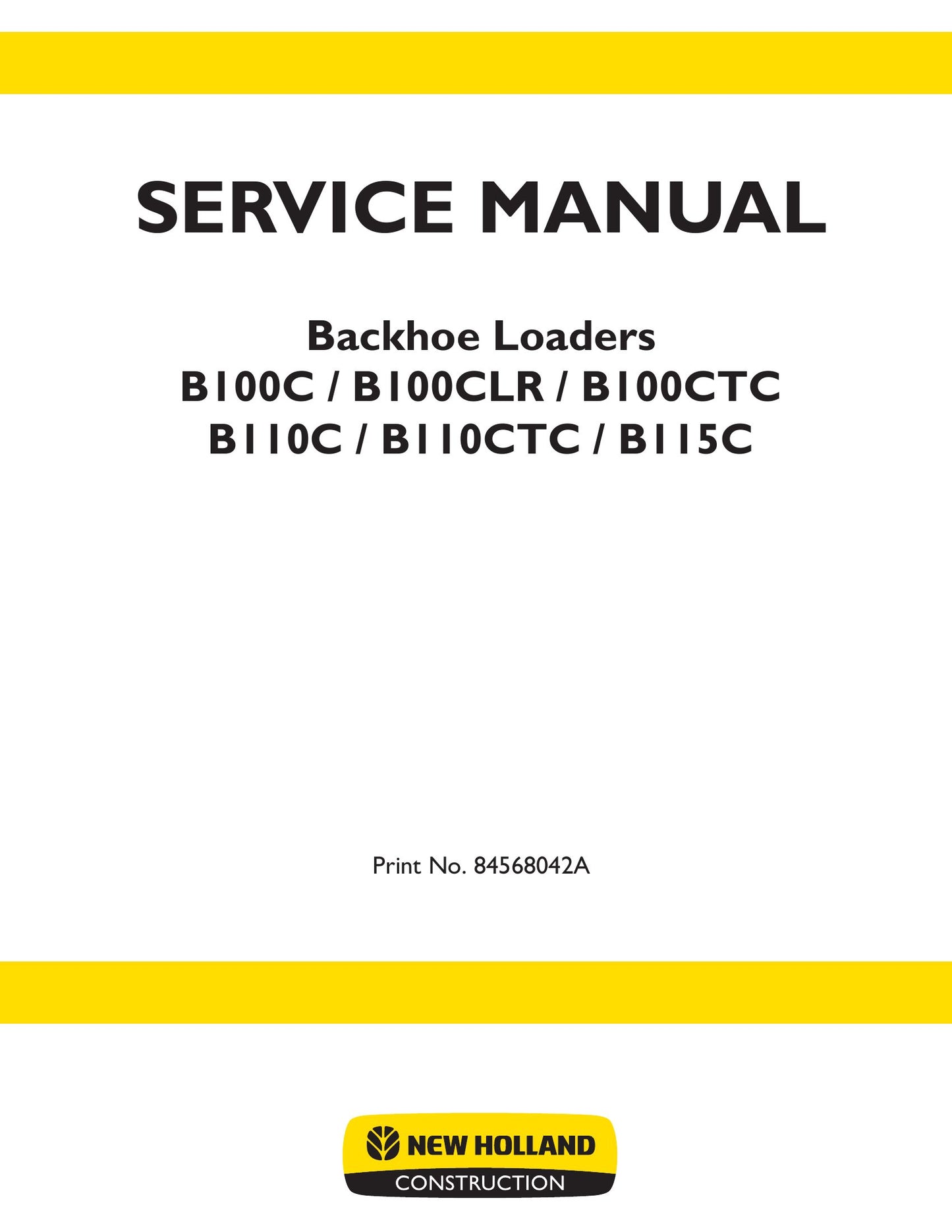 New Holland B100C B100CLR B100CTC B110C B110CTC B115C Backhoe Loader Factory Workshop Service Manual 84568042A