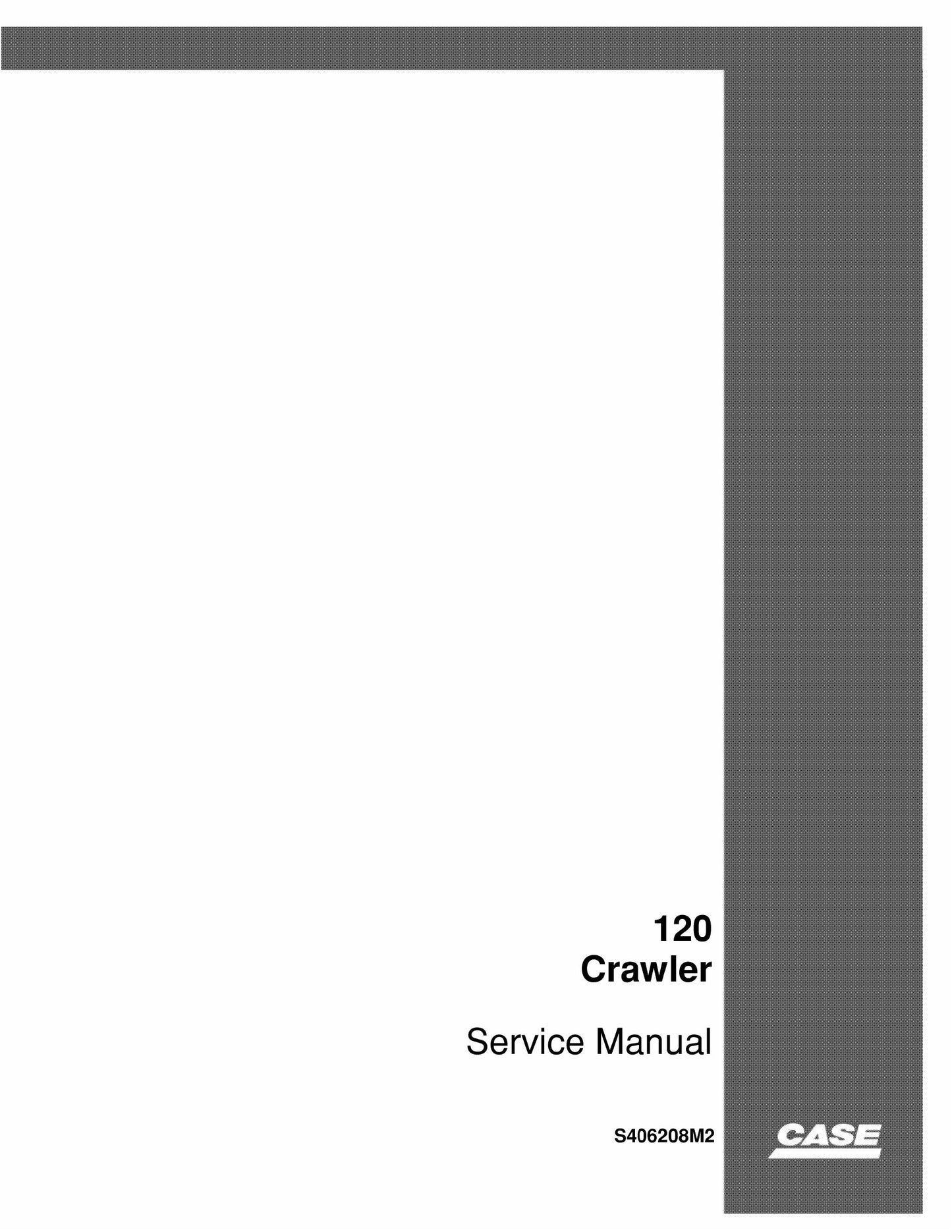 CASE 120 Crawler Excavator Factory Workshop Service Manual S406208M2