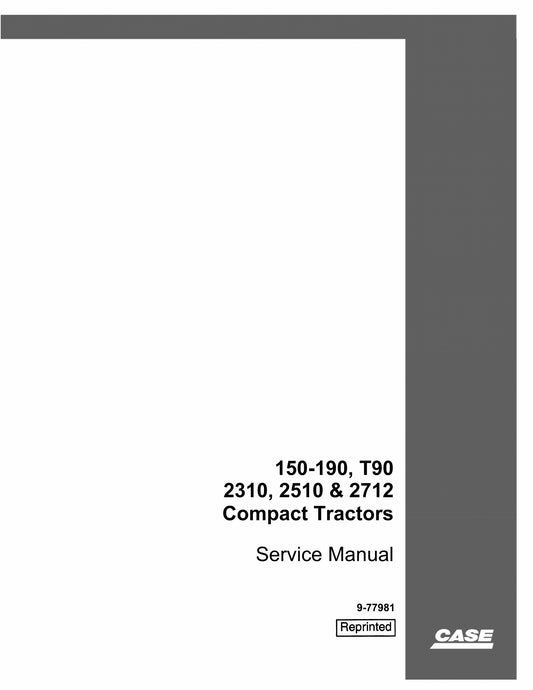 CASE 150-190 T90 2310 2510 2712 Compact Tractor Factory Workshop Service Manual 9-77981