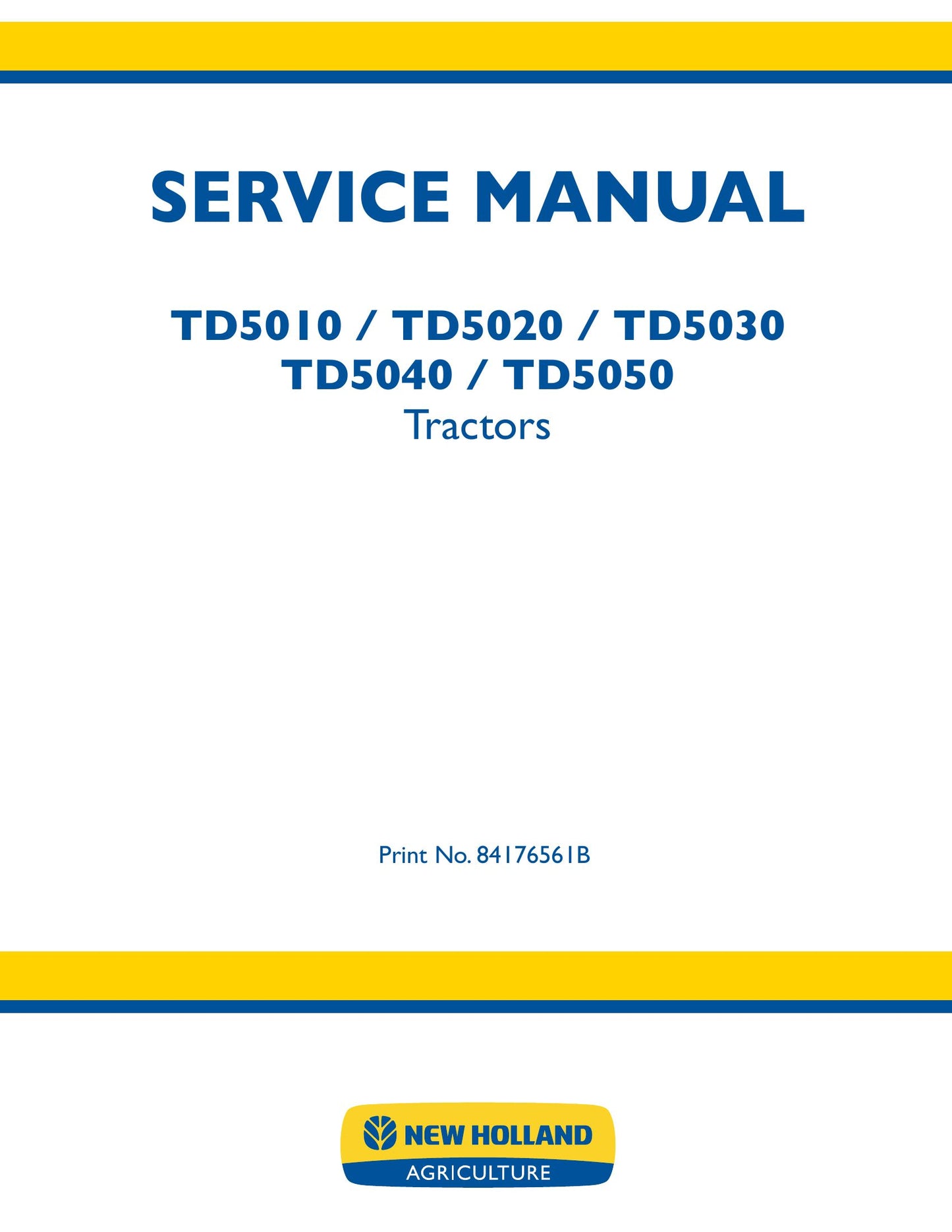New Holland TD5010 TD5020 TD5030 TD5040 TD5050 Tractor Factory Workshop Service Manual 84176561