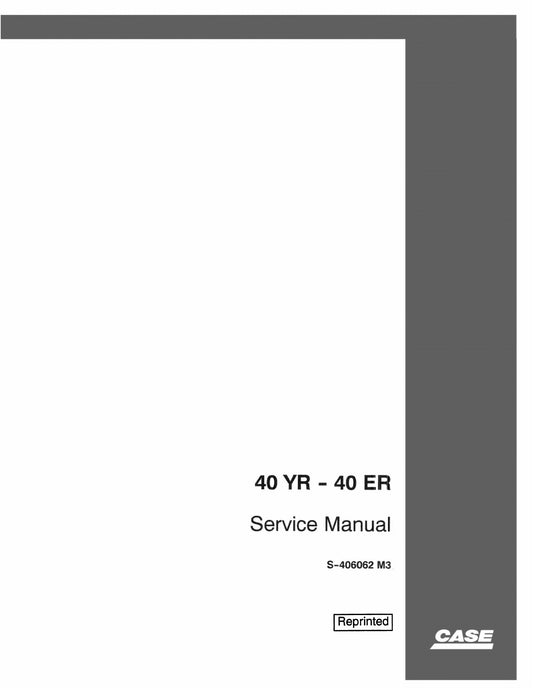 CASE 40YR 40ER Not Applicable Factory Workshop Service Manual S-406062 M3