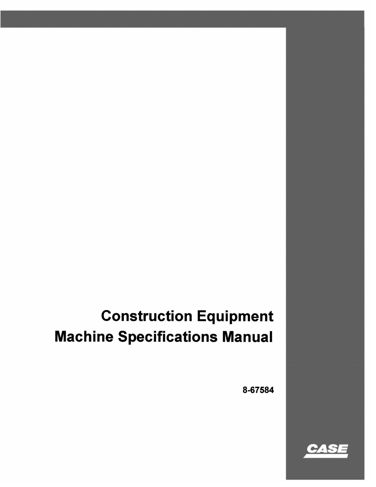 CASE Construction Equipment Machine Specifications Manual 8-67584