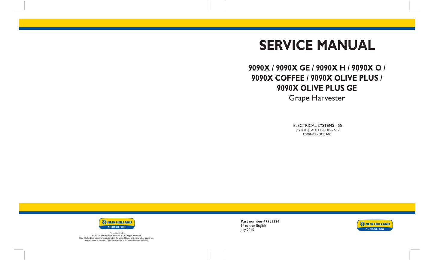 New Holland 9090X 9090X GE 9090X H 9090X O 9090X COFFEE 9090X OLIVE PLUS 9090X OLIVE PLUS GE Grape Harvester Factory Workshop Service Manual 47985321