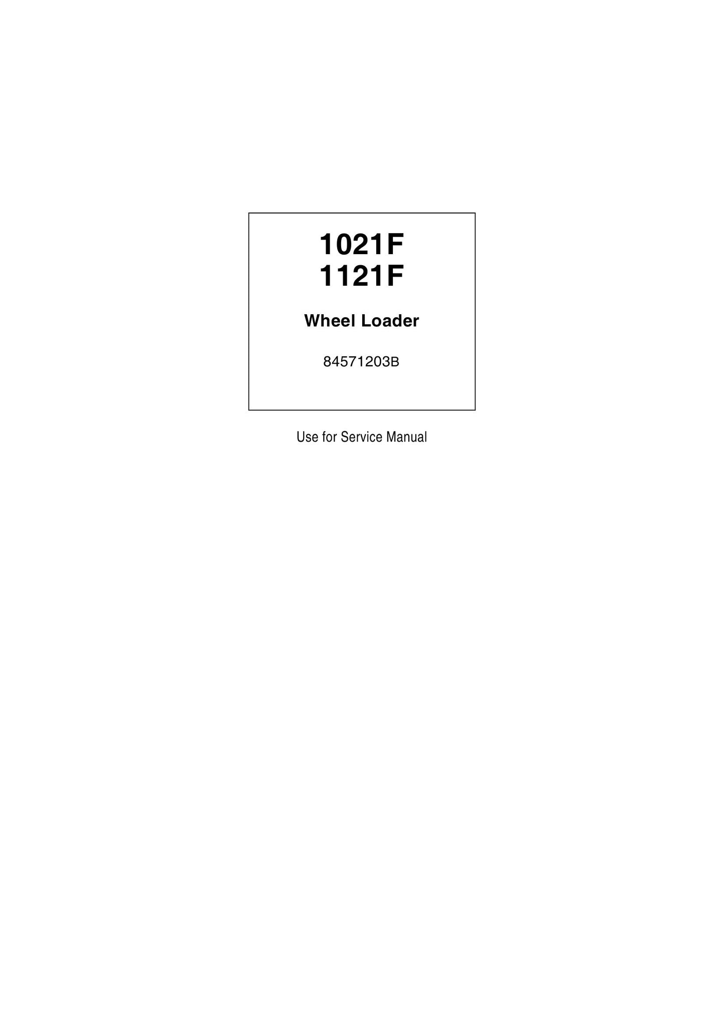 CASE 1021F 1121F Wheel Loader Factory Workshop Service Manual 84571203B
