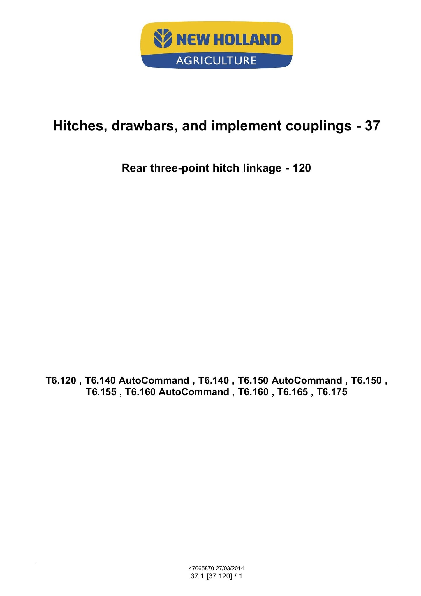 New Holland T6.120 T6.140 T6.150 T6.155 T6.160 T6.165 T6.175 T6.140 AutoCommand T6.150 AutoCommand T6.160 AutoCommand Tractor Factory Workshop Service Manual 47720737