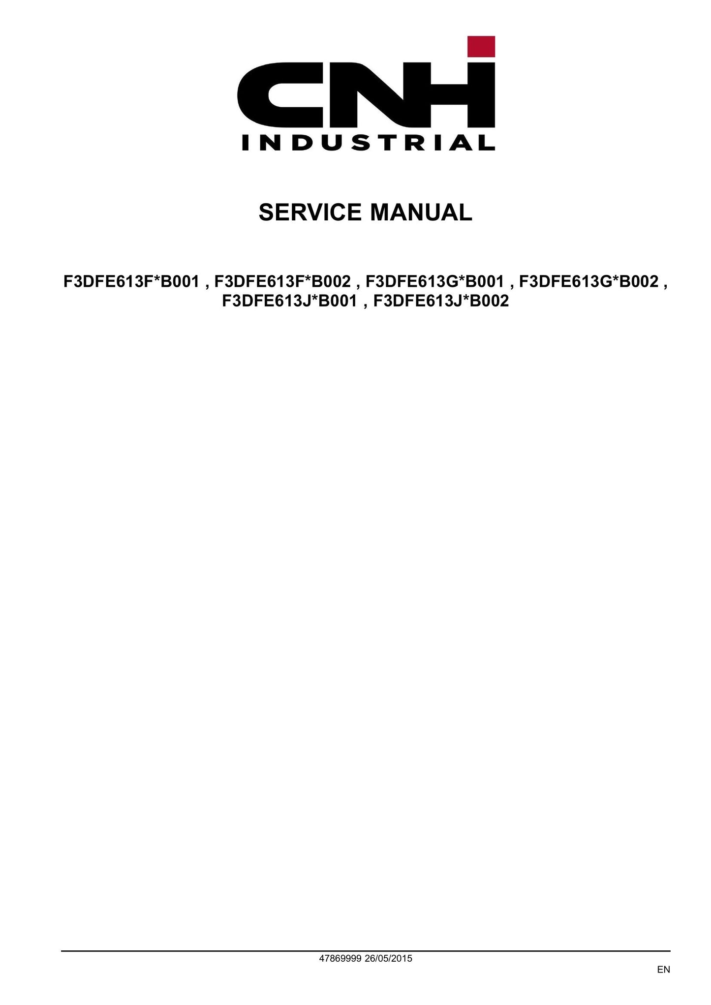 CNH F3DFE613F*B001 F3DFE613F*B002 F3DFE613G*B001 F3DFE613G*B002 F3DFE613J*B001 F3DFE613J*B002 Engine Factory Workshop Service Manual 47869999