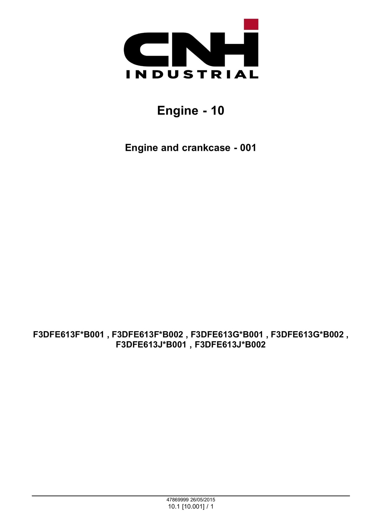 CNH F3DFE613F*B001 F3DFE613F*B002 F3DFE613G*B001 F3DFE613G*B002 F3DFE613J*B001 F3DFE613J*B002 Engine Factory Workshop Service Manual 47869999