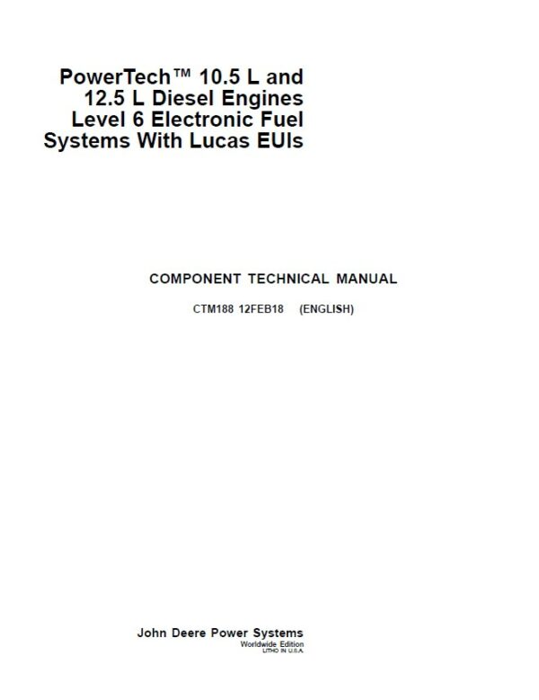John Deere PowerTech 10.5L, 12.5L Diesel Engines Level 6 Lucas Electronic Fuel Systems Repair Manual (CTM188) Workshop Guide