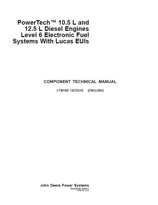 John Deere PowerTech 10.5L, 12.5L Diesel Engines Level 6 Lucas Electronic Fuel Systems Repair Manual (CTM188) Workshop Guide