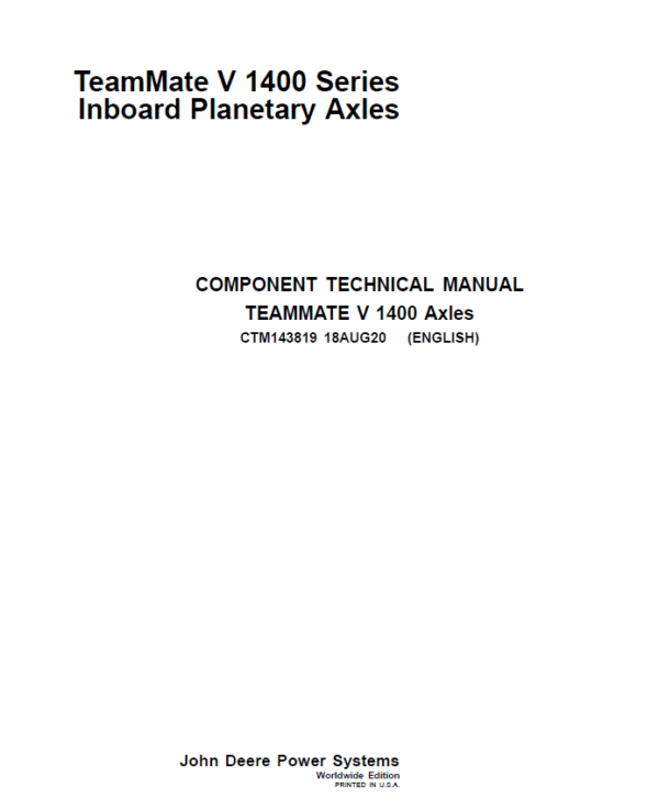 John Deere TeamMate V 1400 Series Inboard Planetary Axles Component Technical Manual (CTM143819) Workshop Guide