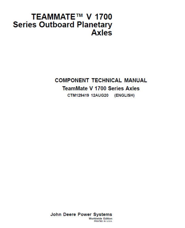 John Deere TeamMate V 1700 Series Outboard Planetary Axles Component Technical Manual (CTM129419) Workshop Guide