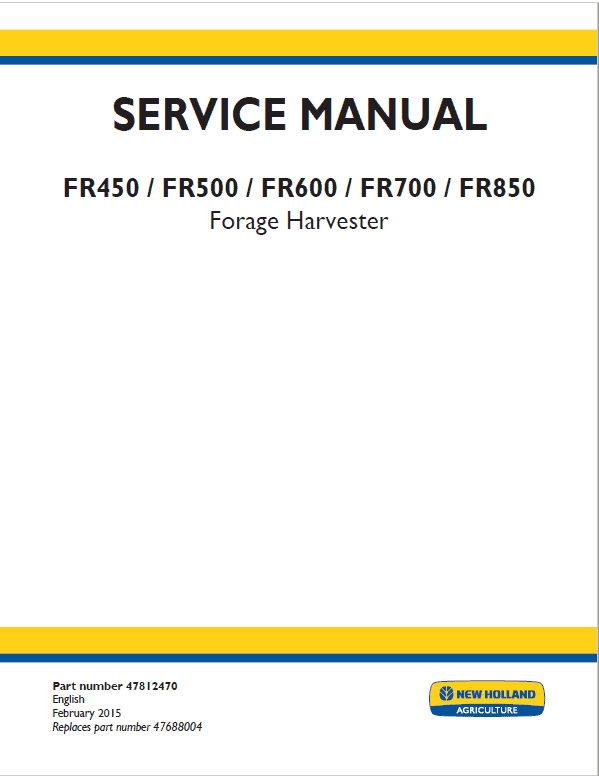New Holland FR450, FR500, FR600, FR700 Forage Harvester Repair Service Manual Workshop Guide