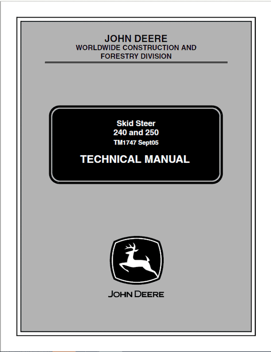 John Deere 240, 250 Skid-Steer Loader Technical Manual (TM1747) Workshop Guide