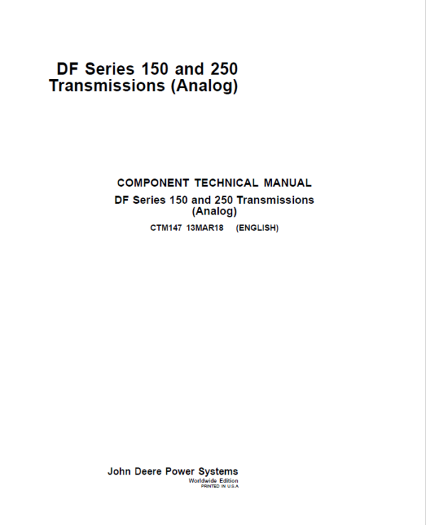 John Deere DF Series 150, 250 Transmissions (Analog) Repair Manual (CTM147) Workshop Guide