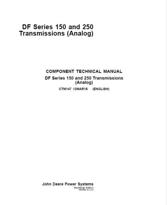 John Deere DF Series 150, 250 Transmissions (Analog) Repair Manual (CTM147) Workshop Guide