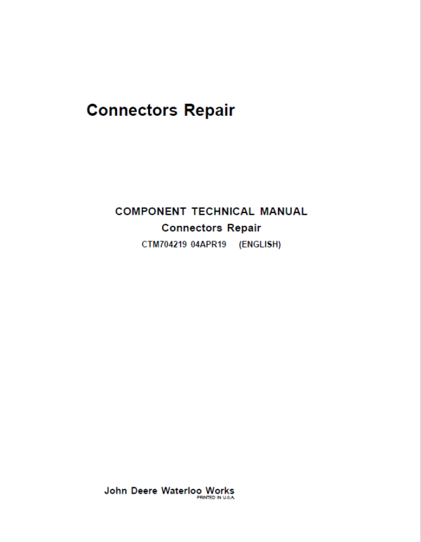 John Deere Connectors Repair Component Technical Manual (CTM704219) Workshop Guide