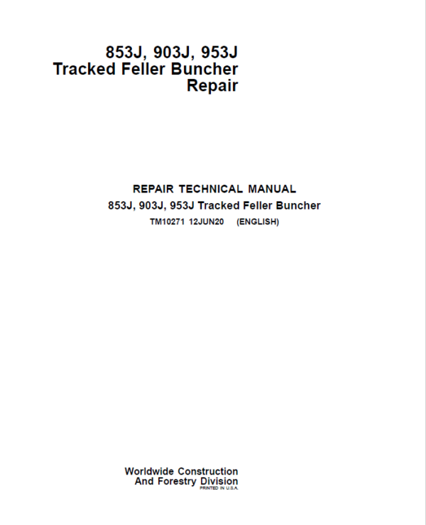 John Deere 853J, 903J, 953J Feller Buncher Service Repair Manual (TM10271 and TM10270) Workshop Guide