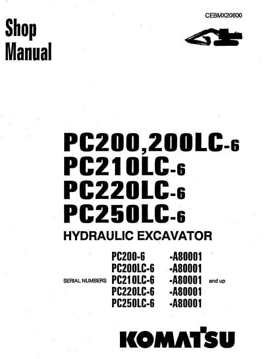 Komatsu PC200-6, PC200LC-6, PC210LC-6, PC220LC-6, PC250LC-6 Excavator Repair Manual (A80001 till A82000) Workshop Guide