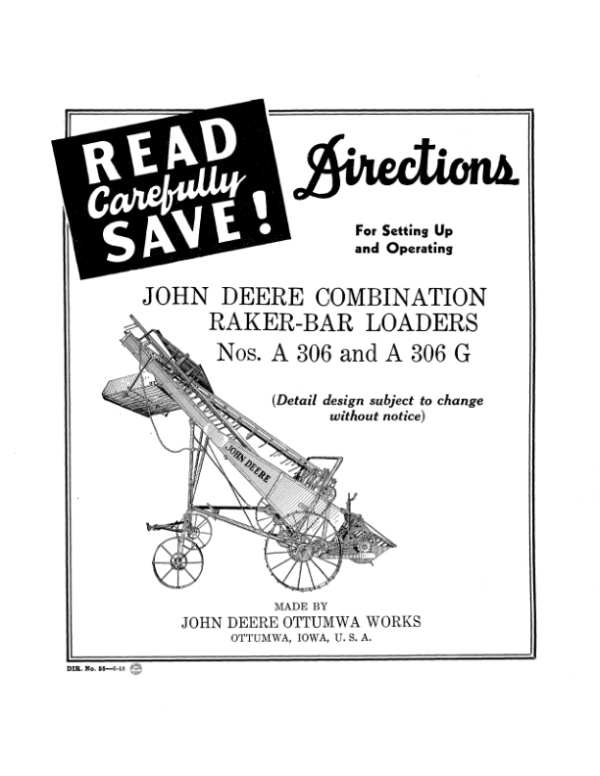 John Deere No. A306, A306G Raker-Bar Loaders Operator’s Manual (DIR55) Workshop Guide
