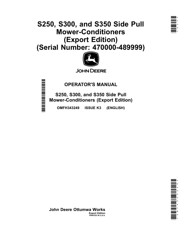 John Deere S250, S300, S350 Side Pull Mower-Conditioners (Export Edition) (470000-489999) Operator’s Manual (OMFH343249) Workshop Guide
