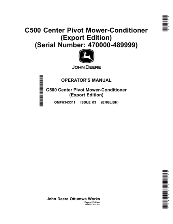 John Deere C500 Center Pivot Mower-Conditioner (Export Edition) (Serial Number: 470000-489999) Operator’s Manual (OMFH343311) Workshop Guide