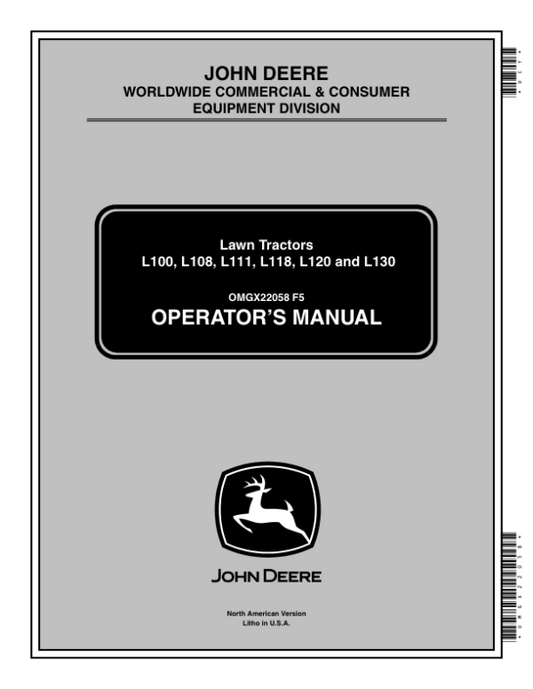 John Deere L100-US (140001- ) , Can/Aust.- (030001-) L108 & L111-US/Can/Aust. (010001-) L118-US/Can/Aust. (050001-) , L120-US/Can/Aust. (150001-) L130-US (130001- ) , Can/Aust.- (020001-) Lawn Tractors Operator’s Manual (OMGX22058) Workshop Guide