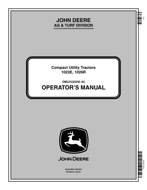 John Deere 1023E & 1026R Compact Utility Tractors Australian Edition (210001-309999) Operator’s Manual (OMLVU25250) Workshop Guide