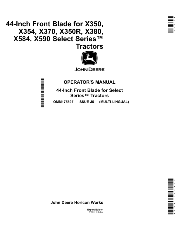 John Deere 44 Inch Front Bladefor X350, X354, X370, X350R, X380, X584, & X590 Select Series TractorsExport Edition (010001- ) Operator’s Manual (OMM175597) Workshop Guide