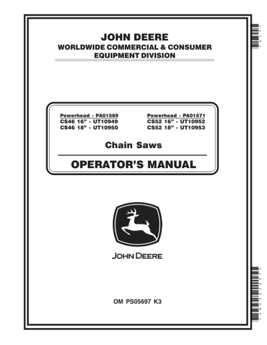 John Deere CS46 Powerhead – PA01569 16-In. UT10949; 18-In. UT10950, CS52 Powerhead – PA01571 16-In. UT10952; 18- In. UT10953 Chain Saws Operator’s Manual (OMPS05697) Workshop Guide