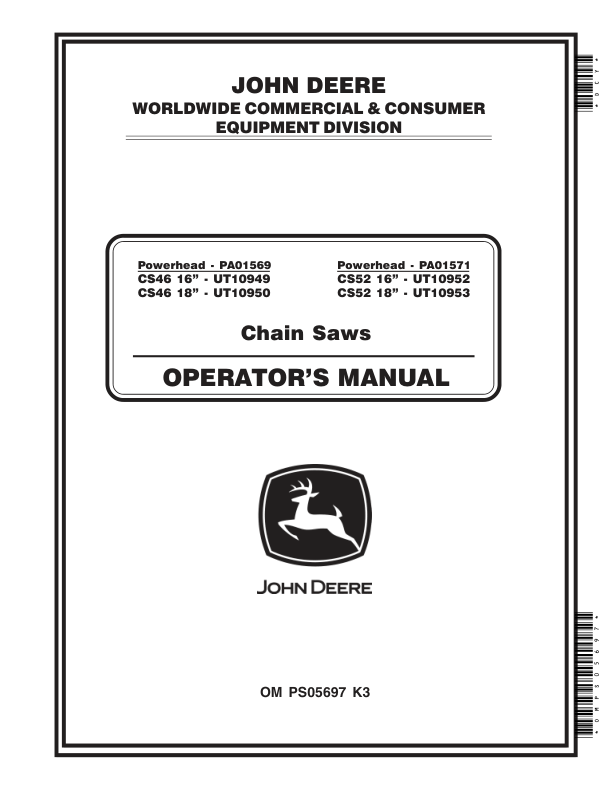 John Deere CS46 Powerhead – PA01569 16-In. UT10949; 18-In. UT10950, CS52 Powerhead – PA01571 16-In. UT10952; 18- In. UT10953 Chain Saws Operator’s Manual (OMPS05697) Workshop Guide