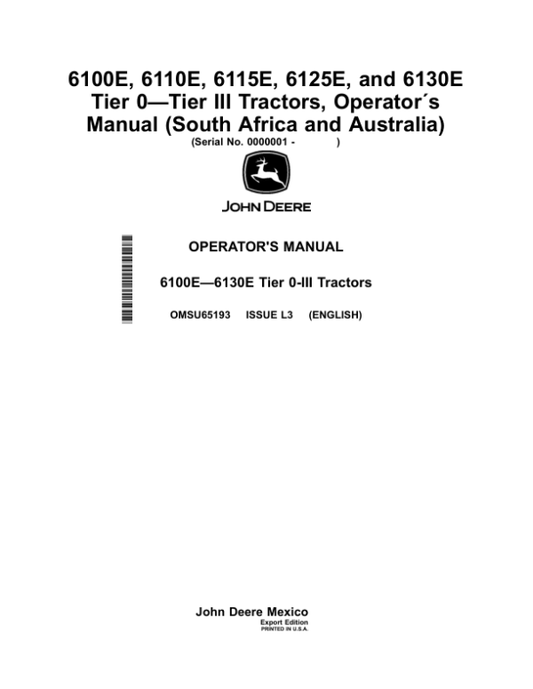 John Deere 6100E, 6110E, 6115E, 6125E, 6130E Tier 0—Tier III Tractors, Operator´s Manual (South Africa, Australia) (Export Edition) Operator’s Manual (OMSU65193) Workshop Guide