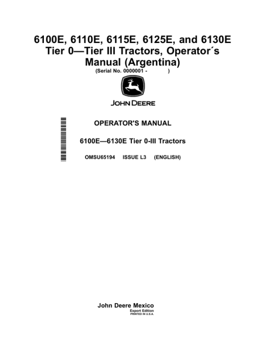 John Deere 6100E, 6110E, 6115E, 6125E, 6130E Tier 0—Tier III Tractors (000001-) (Argentina Edition) Operator’s Manual (OMSU65194) Workshop Guide