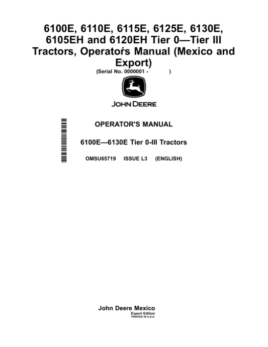 John Deere 6100E, 6110E, 6115E, 6125E, 6130E, 6105EH, 6120EH Tier 0—Tier III Tractors (Export, Mexico) Operator’s Manual (OMSU65719) Workshop Guide