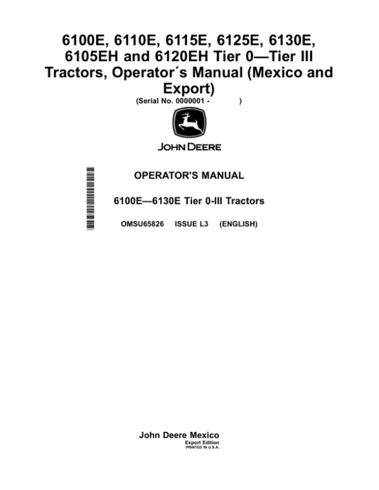 John Deere 6100E, 6110E, 6115E, 6125E, 6130E, 6105EH, 6120EH Tier 0—Tier III Tractors (Mexico, Export) Operator’s Manual (OMSU65826) Workshop Guide