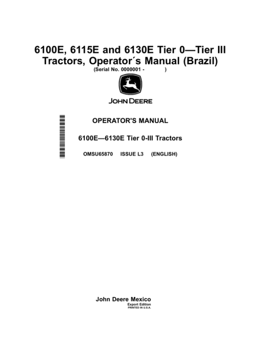 John Deere 6100E, 6115E, 6130E Tier 0—Tier III Tractors (Export to Brazil) Operator’s Manual (OMSU65870) Workshop Guide