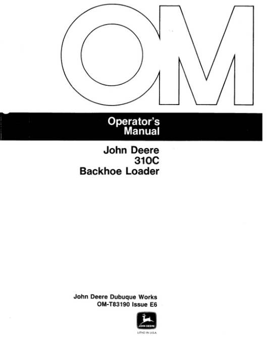 John Deere 310C Backhoes Operator’s Manuals (OMT83190) Workshop Guide