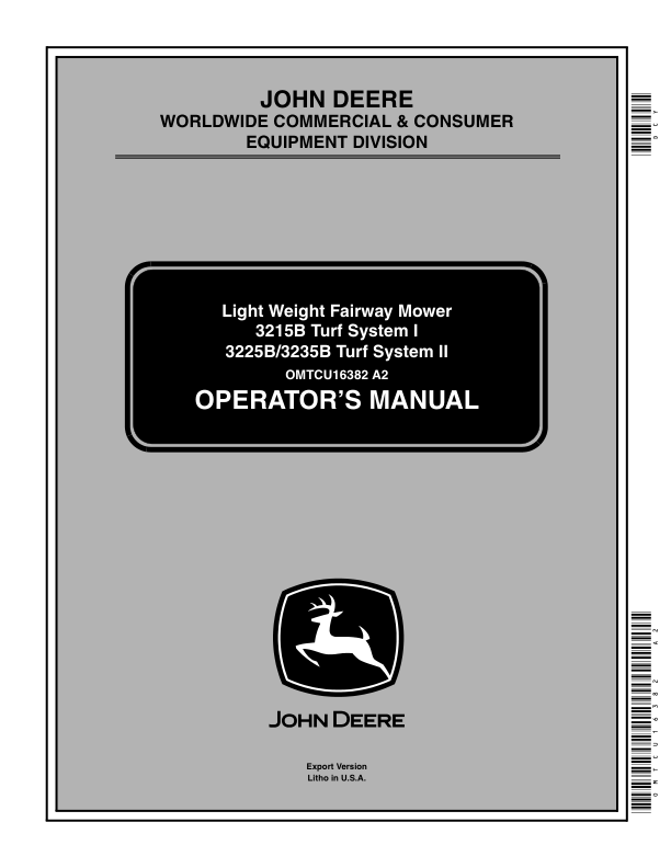 John Deere 3215B – Turf System I (030001- ) 3225B & 3235B – Turf System II (020001- ) Lightweight Fairway Mowers Export Edition Operator’s Manual (OMTCU16382) Workshop Guide