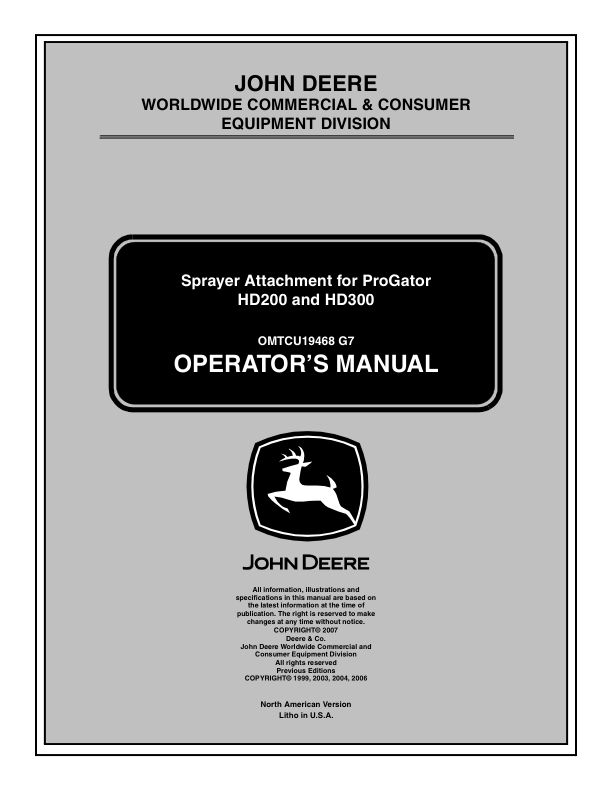 John Deere HD200 & HD300 Sprayer Attachment North America HD200 (035101-050000) HD300 (010001-025000) Operator’s Manual (OMTCU19468) Workshop Guide