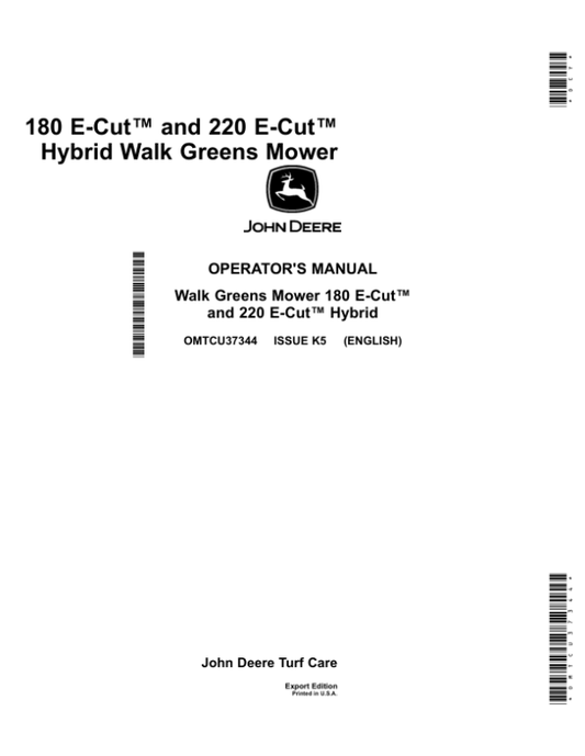 John Deere 180 E-Cut & 220 E-Cut Hybrid Walk-Behind Greens Mowers 180 E-Cut (020001-030000) 220 E-Cut (050001-060000) Export Edition Operator’s Manual (OMTCU37344) Workshop Guide