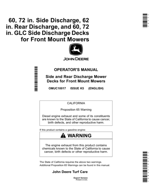 John Deere 60 & 72 Inch Side Discharge, 62 Inch Rear Discharge &60 & 72 Inch GLC Side Discharge Decksfor X1400 & X1500 Front-Mount MowersExport Edition (030001- ) Operator’s Manual (OMUC10017) Workshop Guide
